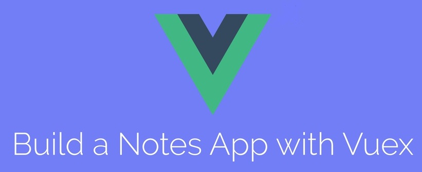 vuex tutorial - Vuex Building Notes App